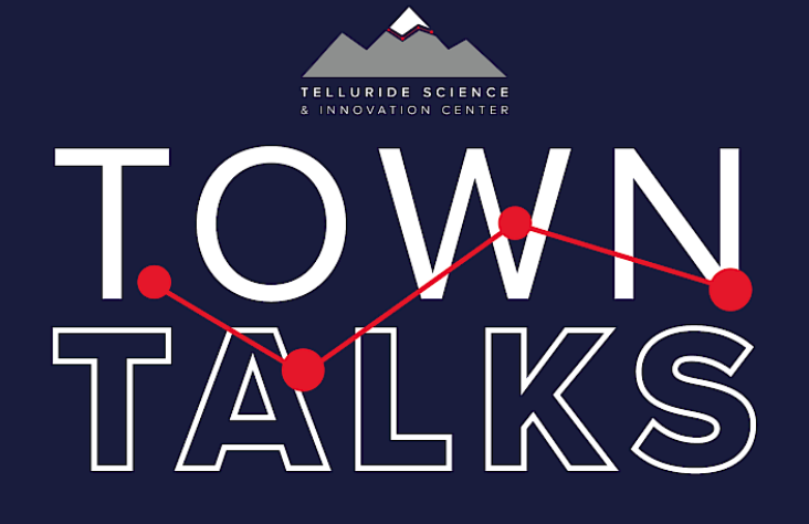 Telluride Science Town Talk - Telluride Conference Center